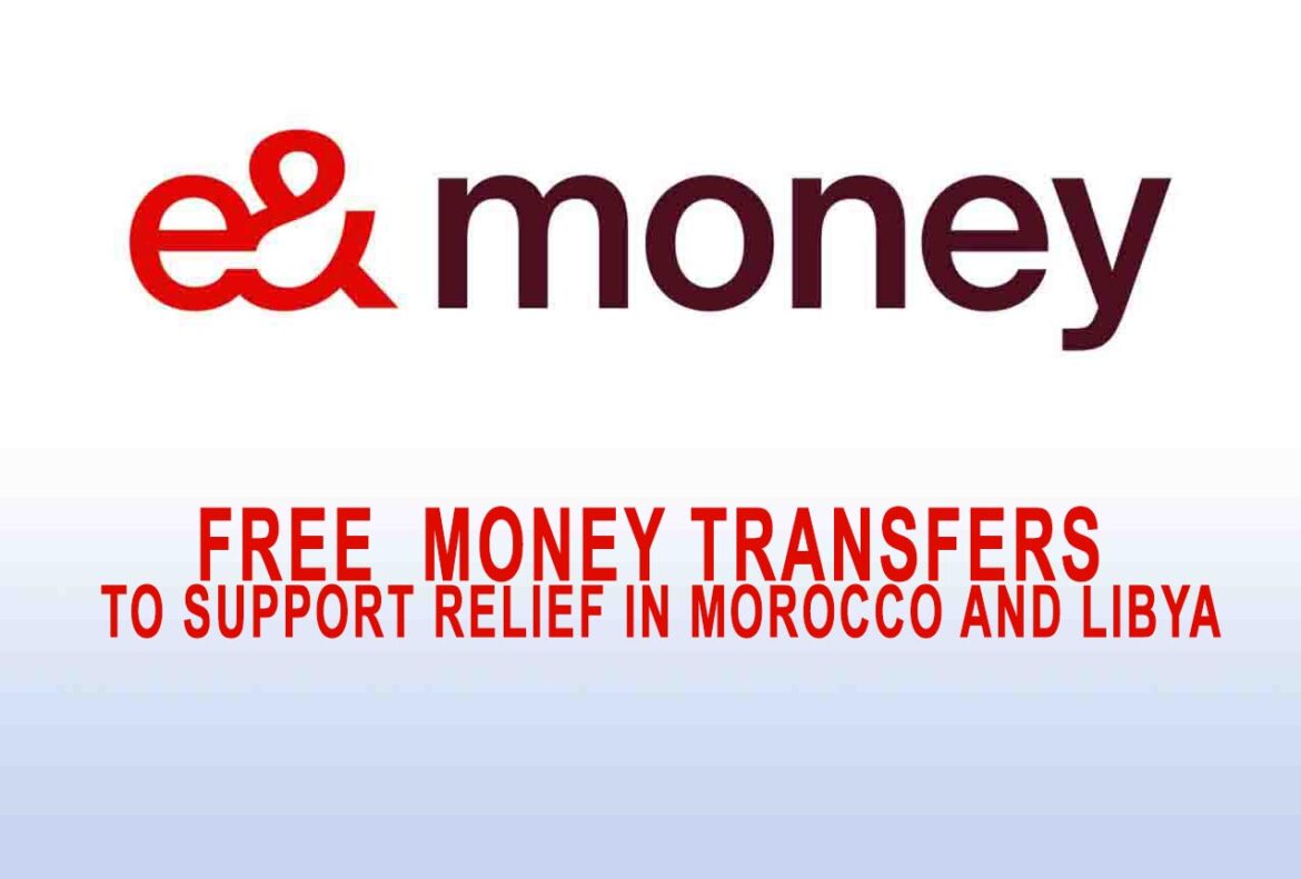 e& money announces free  money transfers to support relief in Morocco and Libya